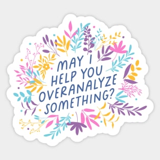 May I Help You Overanalyze Something? Sticker